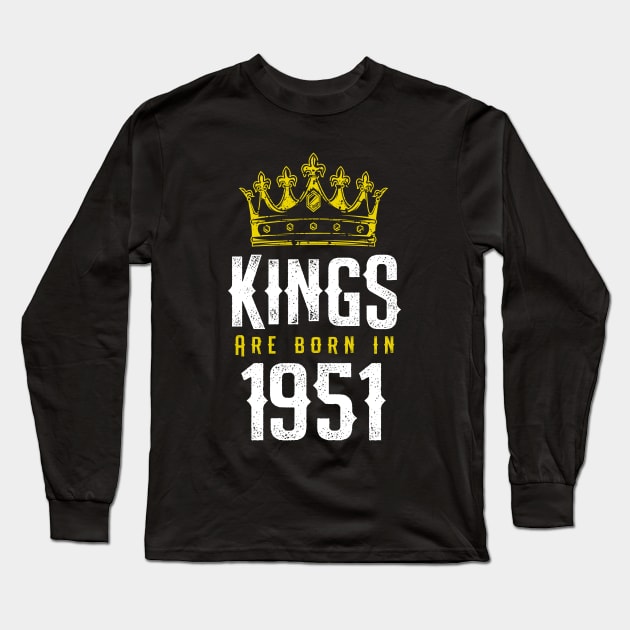 kings are born 1951 birthday quote crown king birthday party gift Long Sleeve T-Shirt by thepersianshop